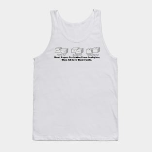 Don't Expect Perfection from a Geologist... Tank Top